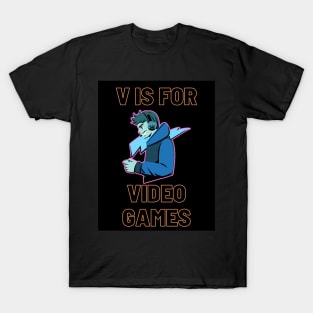 v is for video games funny valentines day gamer T-Shirt